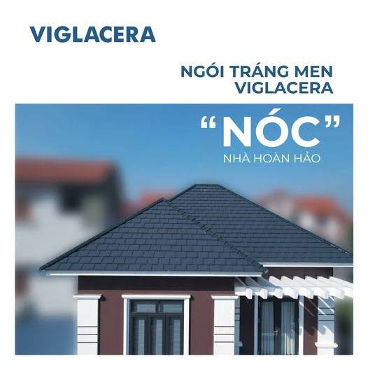 NGÓI TRÁNG MEN VIGLACERA “NÓC” NHÀ HOÀN HẢO